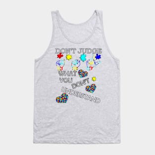 Autism Inspirational Acceptance Quote: Don't Judge What You Don't Understand, Autism Awareness Tank Top